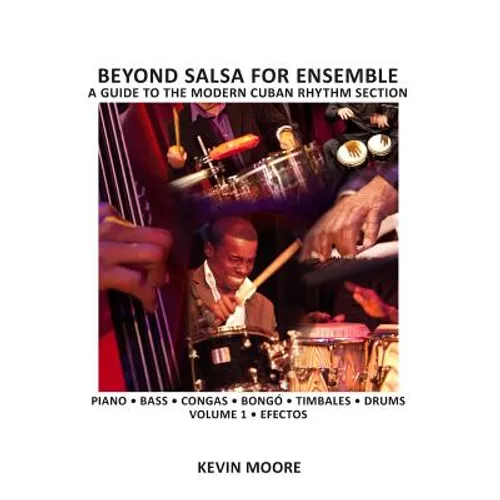 Beyond Salsa for Ensemble - Cuban Rhythm Section Exercises: Piano - Bass - Drums - Timbales - Congas - Bongó - Paperback