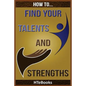 How To Find Your Talents and Strengths - Paperback