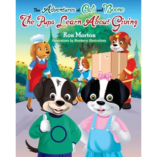 The Adventures of Cali & Boone: The Pups Learn about Giving - Paperback