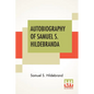 Autobiography Of Samuel S. Hildebrand: The Renowned Missouri "Bushwhacker" And Unconquerable Rob Roy Of America; Being His Complete Confession Recentl - Paperback