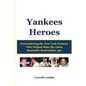 Yankees Heroes: Remembering the New York Yankees Who Helped Make the 1960s Baseball's Real Golden Age - Paperback