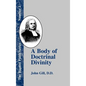 A Body of Doctrinal Divinity: Or a System of Evangelical Truths, Deduced from the Sacred Scriptures. - Hardcover