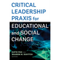 Critical Leadership PRAXIS for Educational and Social Change - Paperback
