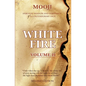 White Fire: Spiritual Wisdom and Pointings of a Contemporary Sage (Second Edition, VOLUME II) - Paperback