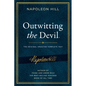 Outwitting the Devil(r): The Complete Text, Reproduced from Napoleon Hill's Original Manuscript, Including Never-Before-Published Content - Hardcover