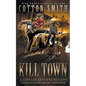 Kill Town: A Classic Western Series - Paperback