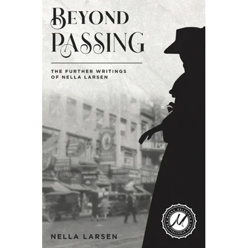 Beyond Passing: The Further Writings of Nella Larsen - Paperback