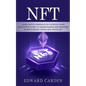 Nft: Using Crypto currencies on the Block chain (An Essential Guide to Understanding and Investing in Non-fungible Tokens and Crypto Art) - Paperback