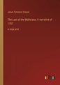 The Last of the Mohicans; A narrative of 1757: in large print - Paperback
