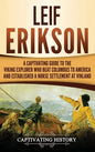 Leif Erikson: A Captivating Guide to the Viking Explorer Who Beat Columbus to America and Established a Norse Settlement at Vinland - Hardcover