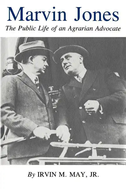 Marvin Jones: The Public Life of an Agrarian Advocate - Paperback