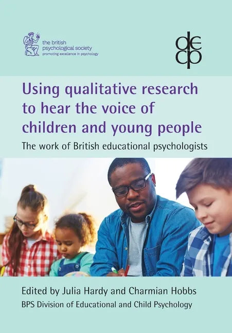 Using qualitative research to hear the voice of children and young people: The work of British educational psychologists - Paperback