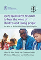 Using qualitative research to hear the voice of children and young people: The work of British educational psychologists - Paperback