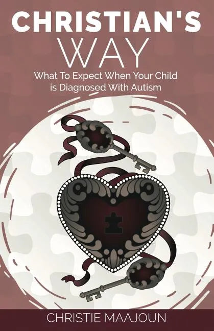 Christian's Way: What to Expect When Your Child is Diagnosed With Autism - Paperback