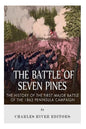 The Battle of Seven Pines: The History of the First Major Battle of the 1862 Peninsula Campaign - Paperback