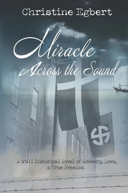 Miracle Across the Sound: A WWII Historical Novel of Bravery, Love, & True Freedom - Paperback