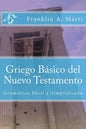 Griego Basico del Nuevo Testamento: Gramatica Facil y Simplificada - Paperback
