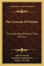 The Crusade of Fatima: The Lady More Brilliant Than the Sun - Paperback