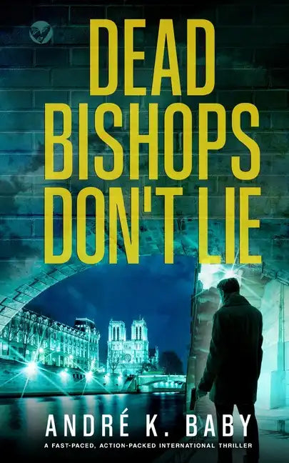 DEAD BISHOPS DON'T LIE a fast-paced, action-packed international thriller - Paperback