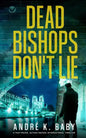 DEAD BISHOPS DON'T LIE a fast-paced, action-packed international thriller - Paperback