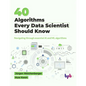 40 Algorithms Every Data Scientist Should Know: Navigating through essential AI and ML algorithms (English Edition) - Paperback