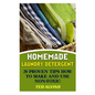 Homemade Laundry Detergent: 20 Proven Tips How to Make and Use Non-Toxic Detergent - Paperback