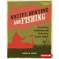 Native Hunting and Fishing: Practicing Traditions and Defending Treaty Rights - Library Binding