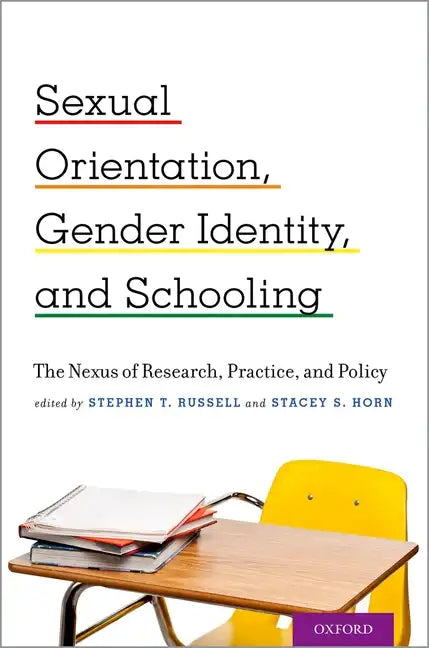 Sexual Orientation, Gender Identity, and Schooling: The Nexus of Research, Practice, and Policy - Paperback