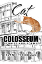 The Cat in the Colosseum: Stories and Poems - Paperback