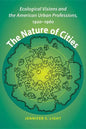 The Nature of Cities: Ecological Visions and the American Urban Professions, 1920-1960 - Paperback