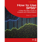 How to Use Spss(r): A Step-By-Step Guide to Analysis and Interpretation - Paperback