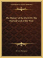 The History of the Devil Or The Horned God of the West - Paperback