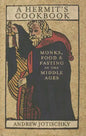 A Hermit's Cookbook: Monks, Food and Fasting in the Middle Ages - Hardcover