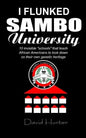 I flunked Sambo University: 10 invisible "schools" by which African Americans learn to look down on their own genetic heritage - Paperback