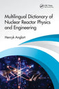Multilingual Dictionary of Nuclear Reactor Physics and Engineering - Paperback