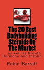 The 20 Best Bodybuilding Steroids On The Market: as well as Growth Hormone and Insulin - Paperback