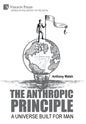 The Anthropic Principle: A Universe Built for Man - Hardcover