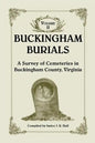 Buckingham Burials, a Survey of Cemeteries in Buckingham County, Virginia: Volume 2 - Paperback