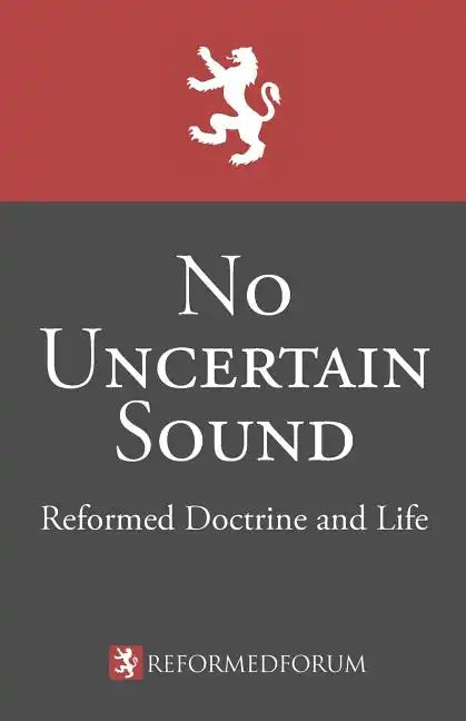 No Uncertain Sound: Reformed Doctrine and Life - Paperback