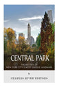Central Park: The History of New York City's Most Unique Landmark - Paperback