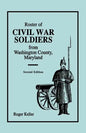 Roster of Civil War Soldiers from Washington County, Maryland. Second Edition - Paperback