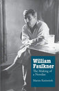 William Faulkner: The Making of a Novelist - Paperback