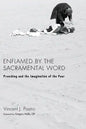 Enflamed by the Sacramental Word - Paperback