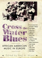 Cross the Water Blues: African American Music in Europe - Paperback