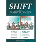 SHIFT your Family Business: Stop working in your family business and start working on your business family - Hardcover