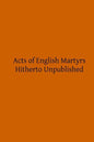 Acts of English Martyrs: Hitherto Unpublished - Paperback