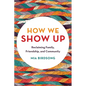 How We Show Up: Reclaiming Family, Friendship, and Community - Paperback