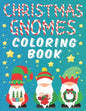 Christmas Gnomes Coloring Book: Fun Colouring Pages for Kids Easy Patterns for Children Whimsical Gnomes Beautiful Designes for Grown Ups - Paperback