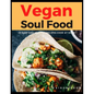 Vegan Soul Food: 35 Easy and Healthy Recipes Cook at Home - Paperback
