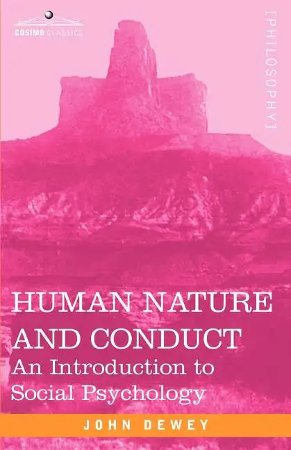 Human Nature and Conduct: An Introduction to Social Psychology - Paperback